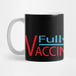 fully vaccinated pro vaccine anti corona virus Mug